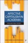 Affective Capitalism in Academia : Revealing Public Secrets - Book