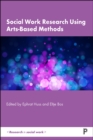 Social Work Research Using Arts-Based Methods - eBook