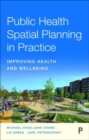 Public Health Spatial Planning in Practice : Improving Health and Wellbeing - Book