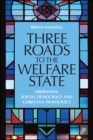 Three Roads to the Welfare State : Liberalism, Social Democracy and Christian Democracy - eBook