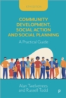 Community Development, Social Action and Social Planning 6e : A Practical Guide - eBook