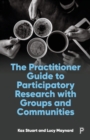 The Practitioner Guide to Participatory Research with Groups and Communities - Book