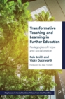 Transformative Teaching and Learning in Further Education : Pedagogies of Hope and Social Justice - Book