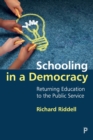 Schooling in a Democracy : Returning Education to the Public Service - Book