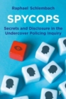Spycops : Secrets and Disclosure in the Undercover Policing Inquiry - Book