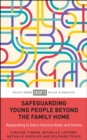 Safeguarding Young People Beyond the Family Home : Responding to Extra-Familial Risks and Harms - eBook