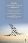 Rights and Social Justice in Research : Advancing Methodologies for Social Change - Book