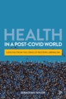 Health in a Post-COVID World : Lessons from the Crisis of Western Liberalism - eBook