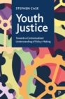 Youth Justice : Towards a Contextualised Understanding of Policy-Making - eBook