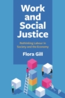 Work and Social Justice : Rethinking Labour in Society and the Economy - eBook
