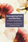 Reimagining Faith and Abortion : A Global Perspective - eBook