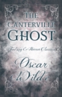 The Canterville Ghost : (Fantasy and Horror Classics) - eBook