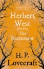 Herbert Westa€"Reanimator (Fantasy and Horror Classics) : With a Dedication by George Henry Weiss - eBook