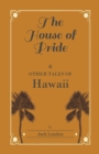 The House of Pride, and Other Tales of Hawaii - eBook