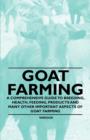 Goat Farming - A Comprehensive Guide to Breeding, Health, Feeding, Products and Many Other Important Aspects of Goat Farming - eBook