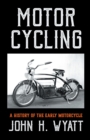 Motor Cycling - A History of the Early Motorcycle - eBook