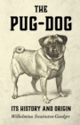The Pug-Dog - Its History and Origin - eBook