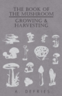 The Book of the Mushroom : Growing & Harvesting - eBook