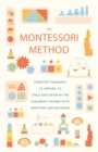 The Montessori Method : Scientific Pedagogy as Applied to Child Education in the Children's Houses with Additions and Revisions - eBook
