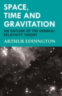 Space, Time and Gravitation - An Outline of the General Relativity Theory - eBook