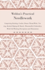 Weldon's Practical Needlework Comprising - Knitting, Crochet, Drawn Thread Work, Netting, Knitted Edgings & Shawls, Mountmellick Embroidery. With Full Working Descriptions and Illustrations - eBook