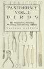 Taxidermy Vol.1 Birds - The Preparation, Skinning, Mounting and Collecting of Birds - eBook