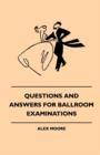 Questions And Answers For Ballroom Examinations - eBook