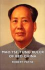 Mao Tse-Tung Ruler of Red China - eBook