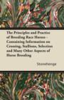The Principles and Practice of Breeding Race Horses - Containing Information on Crossing, Stallions, Selection and Many Other Aspects of Horse Breedin - eBook