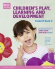 BTEC Level 3 National Children's Play, Learning & Development Student Book 2 (Early Years Educator) : Revised for the Early Years Educator - Book