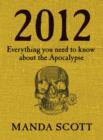 2012 : Everything You Need To Know About The Apocalypse - eBook