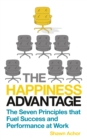 The Happiness Advantage : The Seven Principles of Positive Psychology that Fuel Success and Performance at Work - eBook