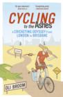 Cycling to the Ashes : A Cricketing Odyssey From London to Brisbane - eBook