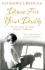 Dance for your Daddy : The True Story of a Brutal East End Childhood - eBook