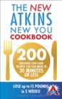 The New Atkins New You Cookbook : 200 delicious low-carb recipes you can make in 30 minutes or less - eBook