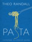Pasta : over 100 mouth-watering recipes from master chef and pasta expert Theo Randall - eBook