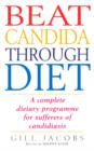 Beat Candida Through Diet : A Complete Dietary Programme for Suffers of Candidiasis - eBook