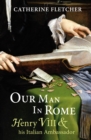 Our Man in Rome : Henry VIII and his Italian Ambassador - eBook