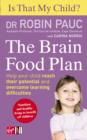 Is That My Child? The Brain Food Plan : Help your child reach their potential and overcome learning difficulties - eBook