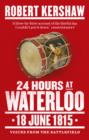 24 Hours at Waterloo : 18 June 1815 - eBook