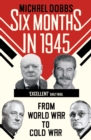 Six Months in 1945 : FDR, Stalin, Churchill, and Truman – from World War to Cold War - eBook