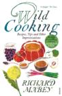 Wild Cooking : Recipes, Tips and Other Improvisations in the Kitchen - eBook