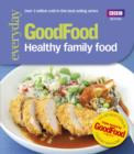 Good Food: Healthy Family Food - eBook