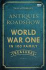 Antiques Roadshow: World War I in 100 Family Treasures - eBook