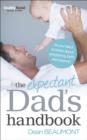 The Expectant Dad's Handbook : All you need to know about pregnancy, birth and beyond - eBook