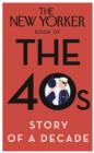 The New Yorker Book of the 40s: Story of a Decade - eBook