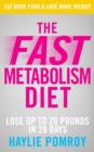 The Fast Metabolism Diet : Lose Up to 20 Pounds in 28 Days: Eat More Food & Lose More Weight - eBook