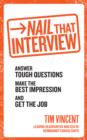 Nail That Interview : Answer tough questions, make the best impression, and get the job - eBook