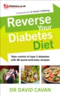 Reverse Your Diabetes Diet : The new eating plan to take control of type 2 diabetes, with 60 quick-and-easy recipes - eBook