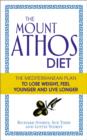 The Mount Athos Diet : The Mediterranean Plan to Lose Weight, Feel Younger and Live Longer - eBook